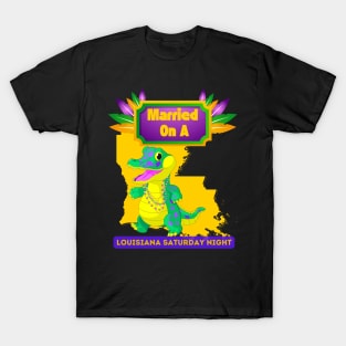 Married On A Louisiana Saturday Night T-Shirt